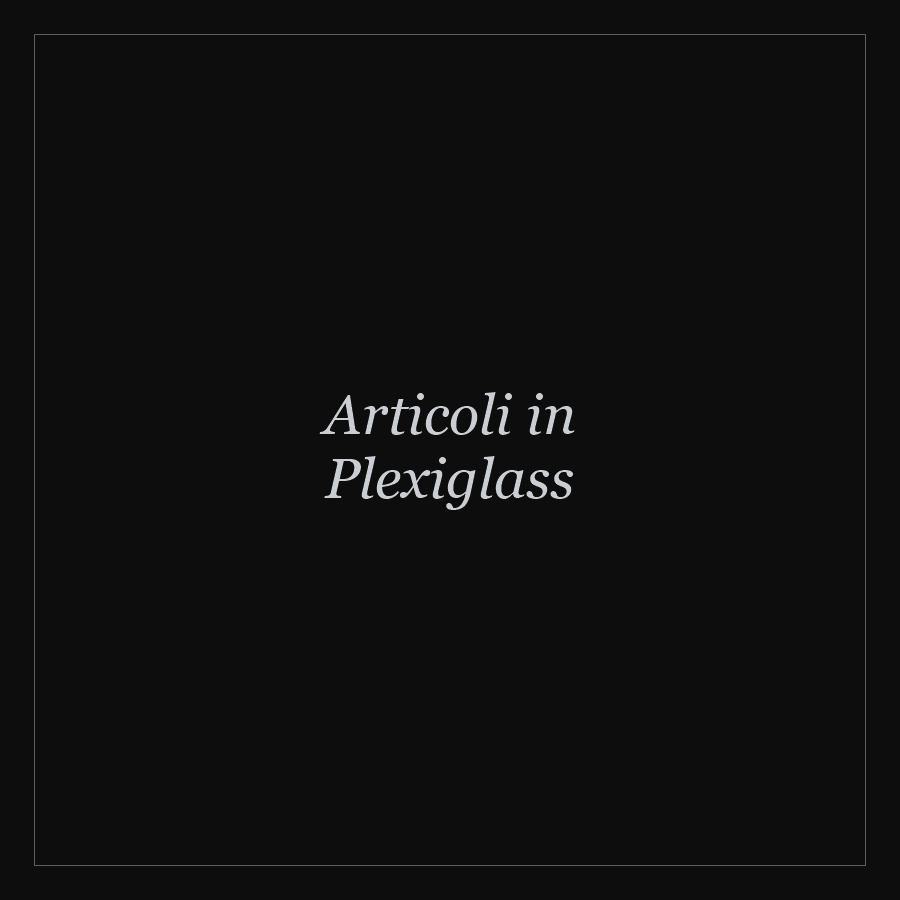 Articoli in Plexiglass